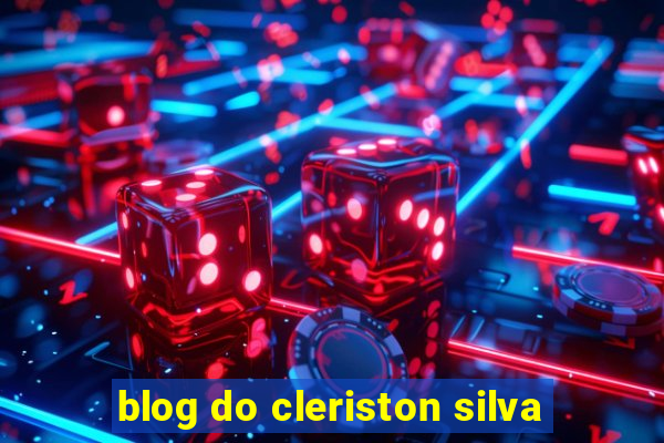 blog do cleriston silva